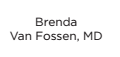 Brenda Van Fossen, MD